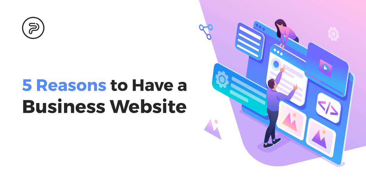 Why Should You Have a Website For Your Business: 5 Reasons