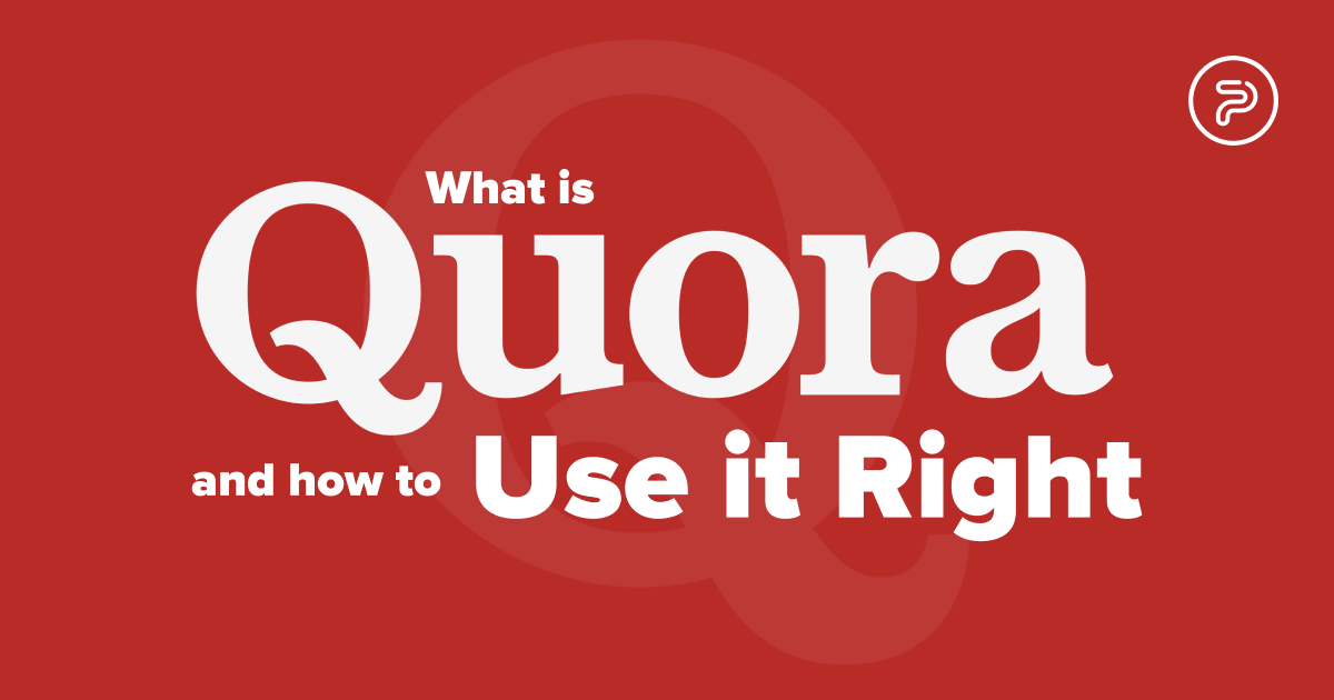 What Is It And How To Use Quora Effectively